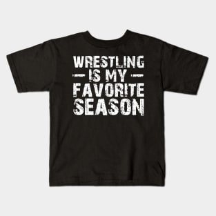 Wrestling is my Favorite Season Kids T-Shirt